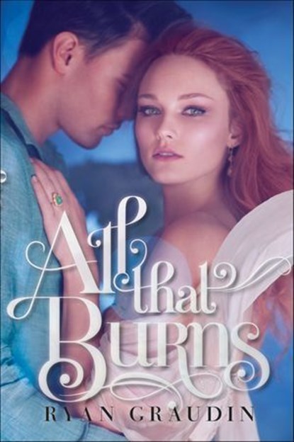 All That Burns, Ryan Graudin - Ebook - 9780062187444