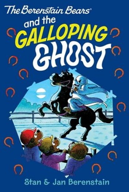 The Berenstain Bears and the The Galloping Ghost, Stan Berenstain ; Jan Berenstain - Ebook - 9780062188557