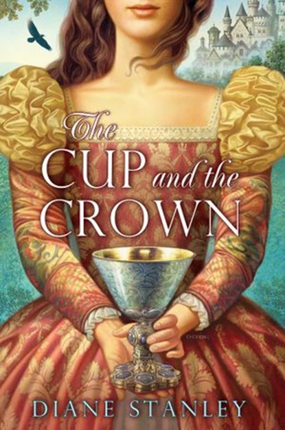 The Cup and the Crown, Diane Stanley - Ebook - 9780062190093