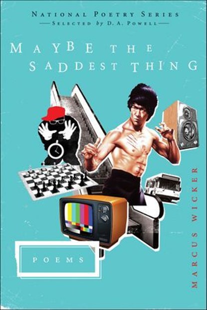 Maybe the Saddest Thing, Marcus Wicker ; D. A. Powell - Ebook - 9780062191021