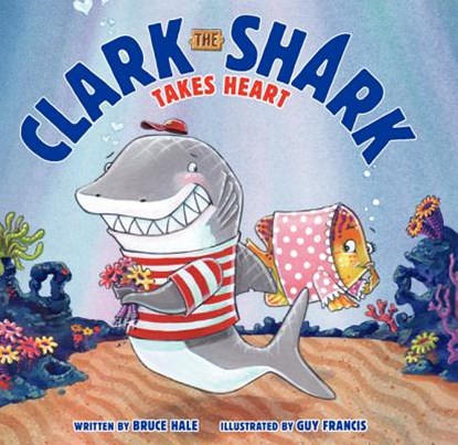 Clark the Shark Takes Heart, Bruce Hale - Gebonden - 9780062192271