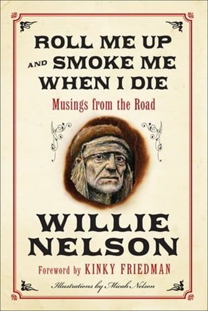 Roll Me Up and Smoke Me When I Die, Willie Nelson - Ebook - 9780062193650