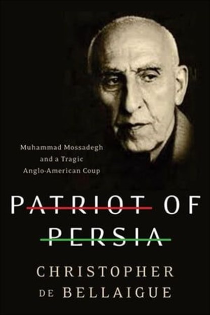 Patriot of Persia, Christopher de Bellaigue - Ebook - 9780062196620