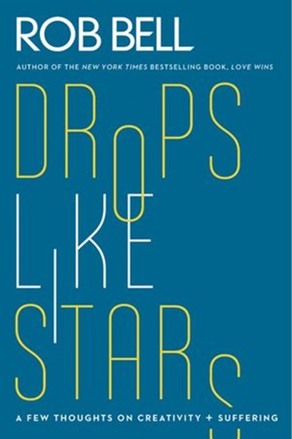Drops Like Stars, Rob Bell ; Don Golden - Ebook - 9780062197306