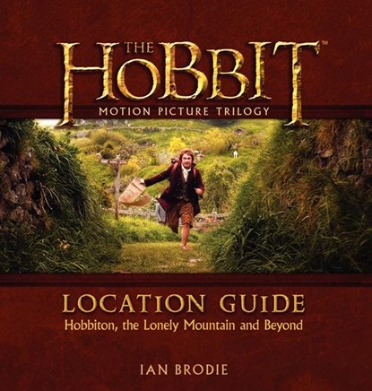 Brodie, I: Hobbit Motion Picture Trilogy Location Guide, Ian Brodie - Gebonden - 9780062200914