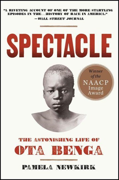 Spectacle: The Astonishing Life Of Ota Benga, Pamela Newkirk - Paperback - 9780062201027