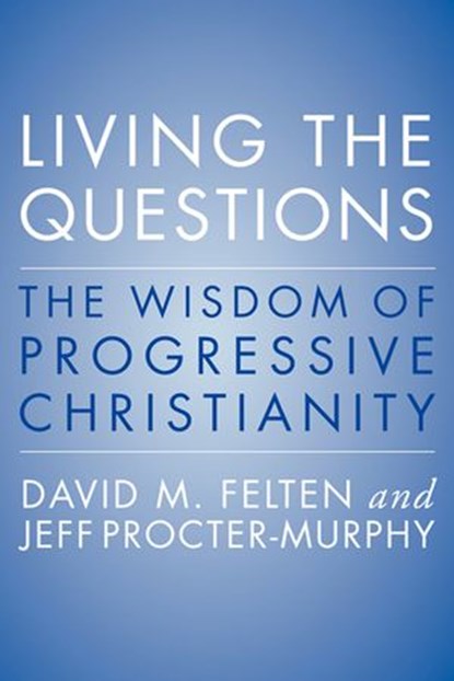 Living the Questions, David Felten ; Jeff Procter-Murphy - Ebook - 9780062201287