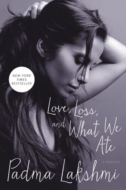 Love, Loss, and What We Ate, Padma Lakshmi - Ebook - 9780062202628