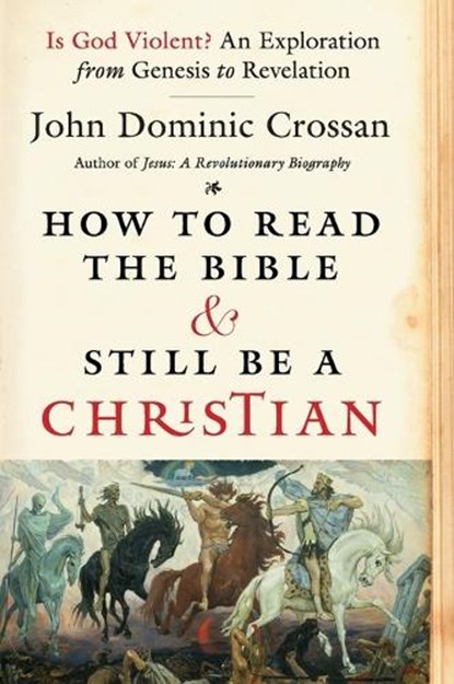 How To Read The Bible And Still Be A Christian, John Dominic Crossan - Paperback - 9780062203618