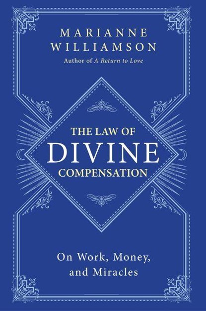 The Law of Divine Compensation, Marianne Williamson - Paperback - 9780062205421