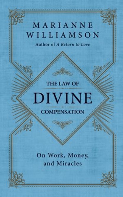 The Law of Divine Compensation, Marianne Williamson - Ebook - 9780062205438