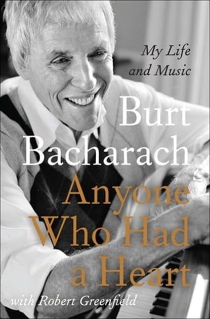 Anyone Who Had a Heart, Burt Bacharach ; Robert Greenfield - Ebook - 9780062206084