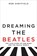 Dreaming the Beatles, Rob Sheffield - Gebonden - 9780062207654