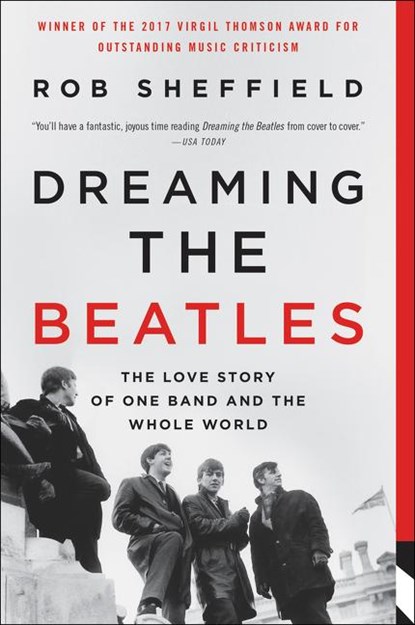Dreaming the Beatles, Rob Sheffield - Paperback - 9780062207661