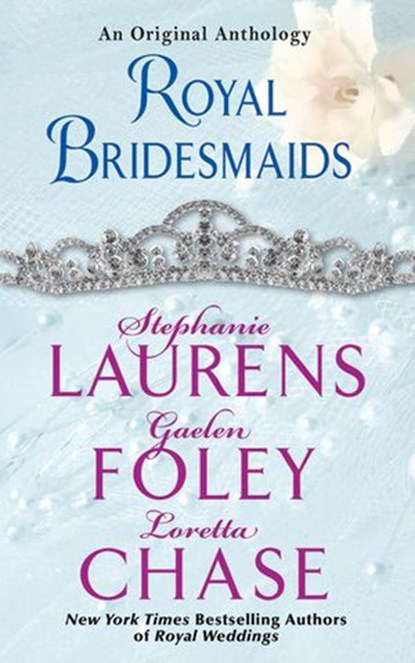 Royal Bridesmaids, Stephanie Laurens ; Gaelen Foley ; Loretta Chase - Ebook - 9780062209795