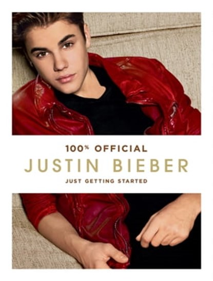 Justin Bieber: Just Getting Started, Justin Bieber - Ebook - 9780062212948