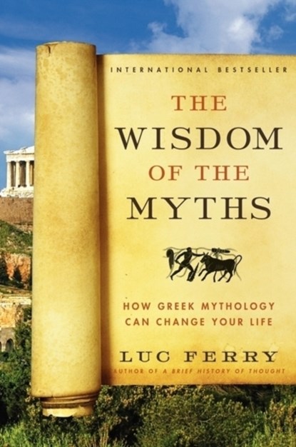 The Wisdom of the Myths, Luc Ferry - Paperback - 9780062215451