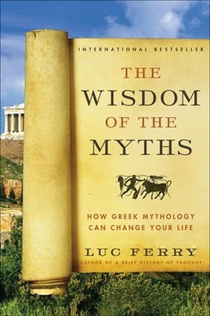 The Wisdom of the Myths, Luc Ferry - Ebook - 9780062215468