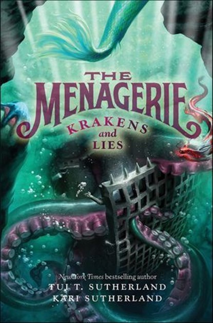 The Menagerie: Krakens and Lies, Tui T Sutherland ; Kari H. Sutherland - Ebook - 9780062216847