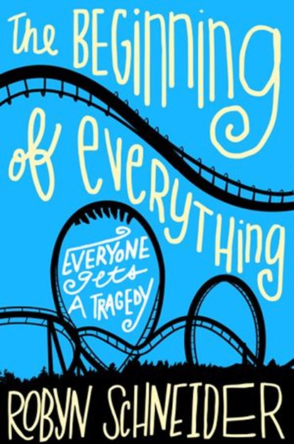 The Beginning of Everything, Robyn Schneider - Ebook - 9780062217158