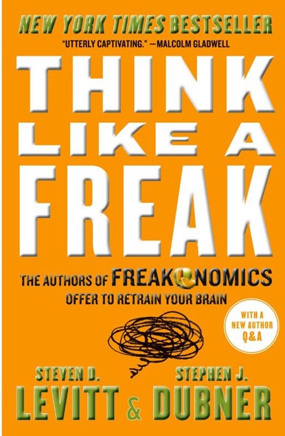 Think Like a Freak, Steven D. Levitt ; Stephen J. Dubner - Paperback - 9780062218346