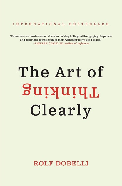 The Art of Thinking Clearly, Rolf Dobelli - Paperback - 9780062219695