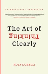The Art of Thinking Clearly - Rolf Dobelli - 9780062219695