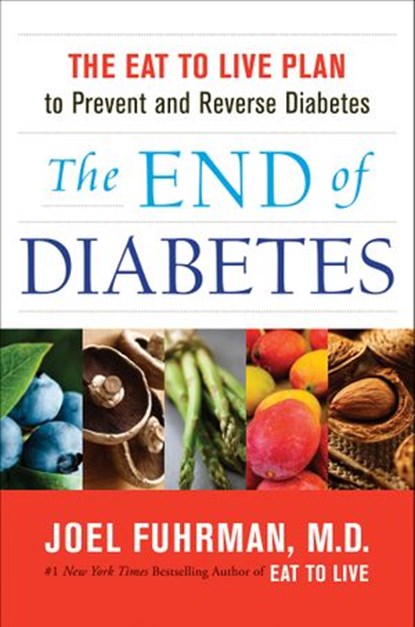 The End of Diabetes, Joel Fuhrman M.D. - Ebook - 9780062219992