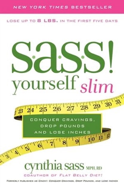S.A.S.S! Yourself Slim, Cynthia Sass - Ebook - 9780062223852