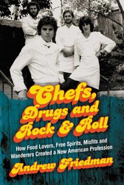 Chefs, Drugs and Rock & Roll, Andrew Friedman - Paperback - 9780062225863