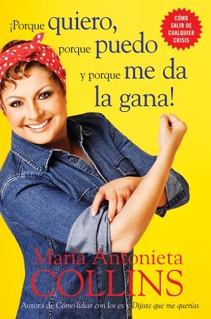 Porque quiero, porque puedo y porque me da la gana, Maria Antonieta Collins - Ebook - 9780062226518