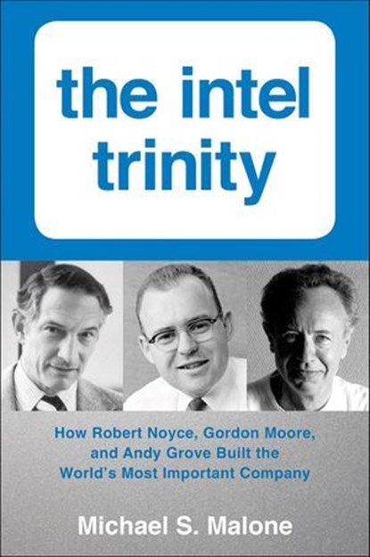 The Intel Trinity, Michael S. Malone - Ebook - 9780062226785