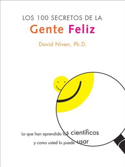 Los 100 Secretos de la Gente Feliz, David Niven PhD - Ebook - 9780062226976