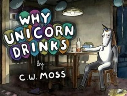 Why Unicorn Drinks, C. W. Moss - Ebook - 9780062227140