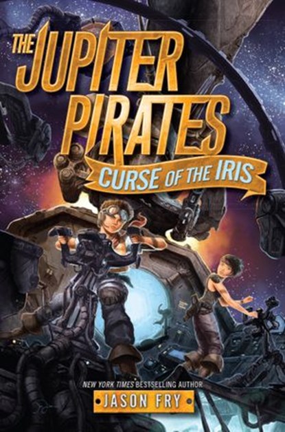 The Jupiter Pirates #2: Curse of the Iris, Jason Fry - Ebook - 9780062230256