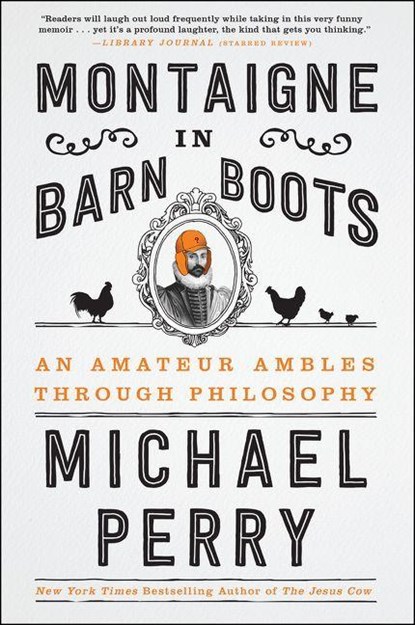 Montaigne in Barn Boots, Michael Perry - Paperback - 9780062230577
