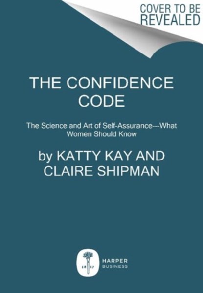 The Confidence Code, Katty Kay ; Claire Shipman - Paperback - 9780062230638