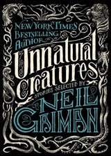 Unnatural Creatures - Neil Gaiman - 9780062236302