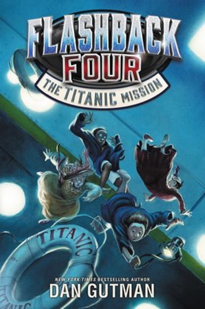 Flashback Four #2: The Titanic Mission, Dan Gutman - Ebook - 9780062236371