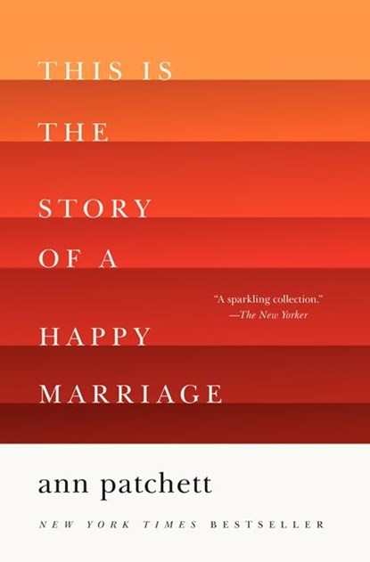 This Is the Story of a Happy Marriage, Ann Patchett - Paperback - 9780062236685