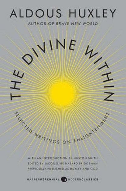 The Divine Within, Aldous Huxley ; Huston Smith - Ebook - 9780062236838