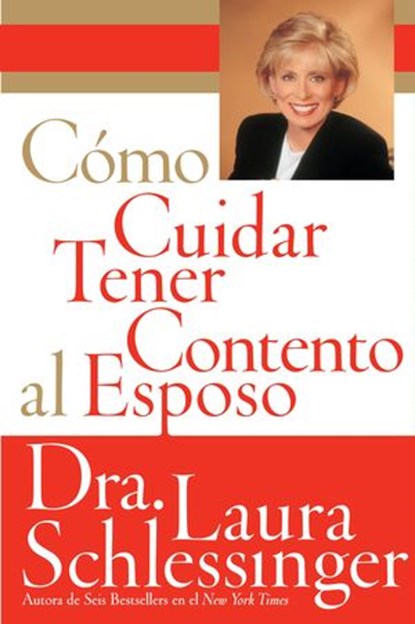 Como Cuidar y Tener Contento al Esposo, Dr. Laura Schlessinger - Ebook - 9780062237910