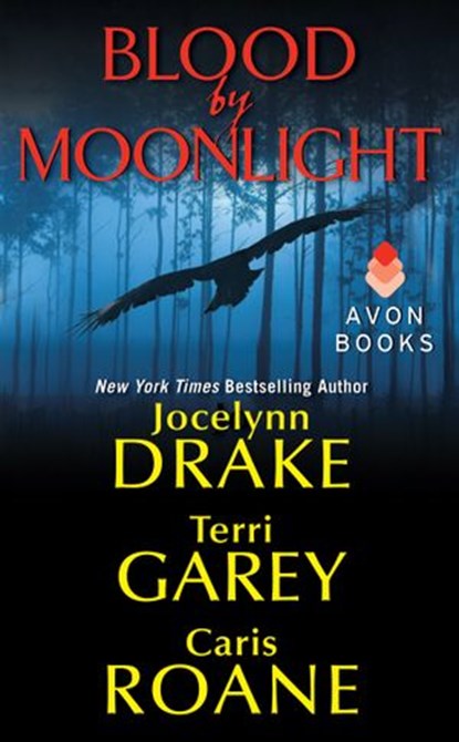 Blood by Moonlight, Jocelynn Drake ; Terri Garey ; Caris Roane - Ebook - 9780062238870