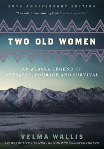 Two Old Women, [Anniversary Edition], Velma Wallis - Ebook - 9780062244994