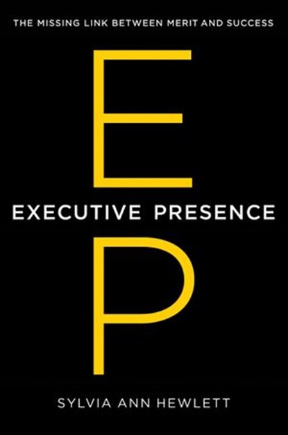 Executive Presence, Sylvia Ann Hewlett - Ebook - 9780062246905