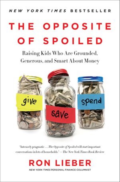The Opposite of Spoiled, Ron Lieber - Ebook - 9780062247032