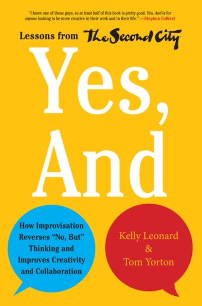 Yes, And, Kelly Leonard ; Tom Yorton - Gebonden - 9780062248541