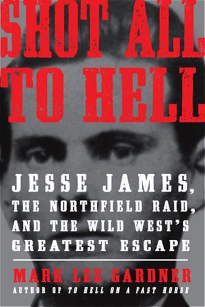 Shot All to Hell, Mark Lee Gardner - Ebook - 9780062248886