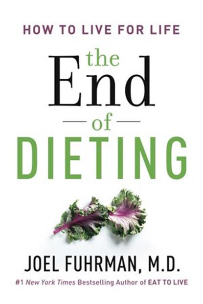 The End of Dieting, Joel Fuhrman M.D. - Ebook - 9780062249340