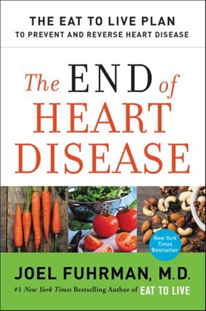 The End of Heart Disease, Joel Fuhrman M.D. - Ebook - 9780062249371